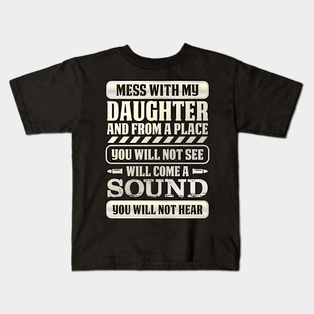 Mess With My Daughter Kids T-Shirt by folidelarts